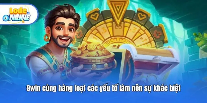 9win cùng hàng loạt các yếu tố làm nên sự khác biệt