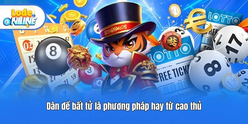 Dàn đề bất tử là phương pháp hay từ cao thủ