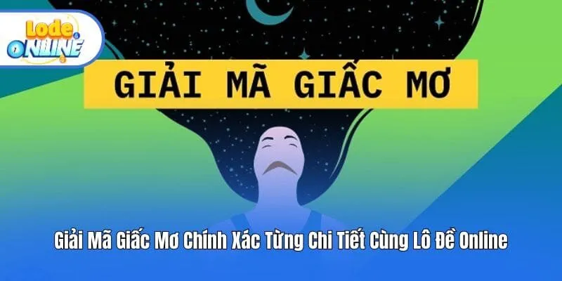 Giải mã giấc mơ phân tích chi tiết từng giấc chiêm bao
