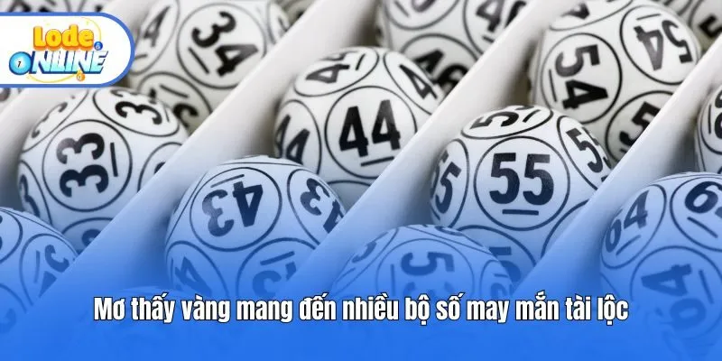 Mơ thấy vàng mang đến nhiều bộ số may mắn tài lộc