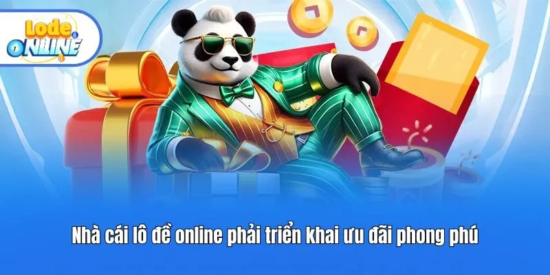 Nhà cái lô đề online phải triển khai ưu đãi phong phú