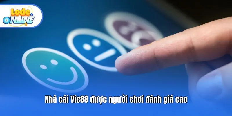 Nhà cái Vic88 được người chơi đánh giá cao