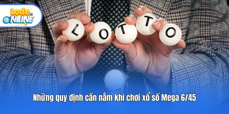 Những quy định cần nắm khi chơi xổ số Mega 6/45