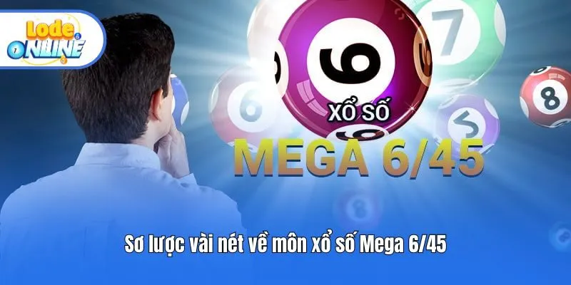 Sơ lược vài nét về môn xổ số Mega 6/45