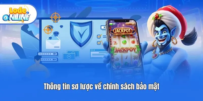 Thông tin sơ lược về chính sách bảo mật