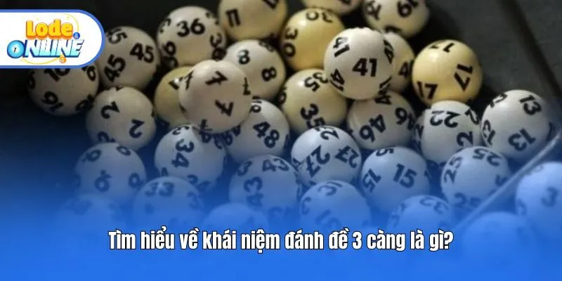Tìm hiểu về khái niệm đánh đề 3 càng là gì?