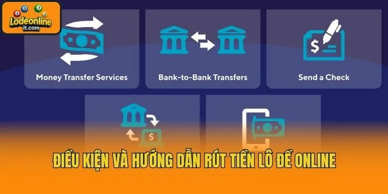 Điều kiện và hướng dẫn rút tiền lô đề online