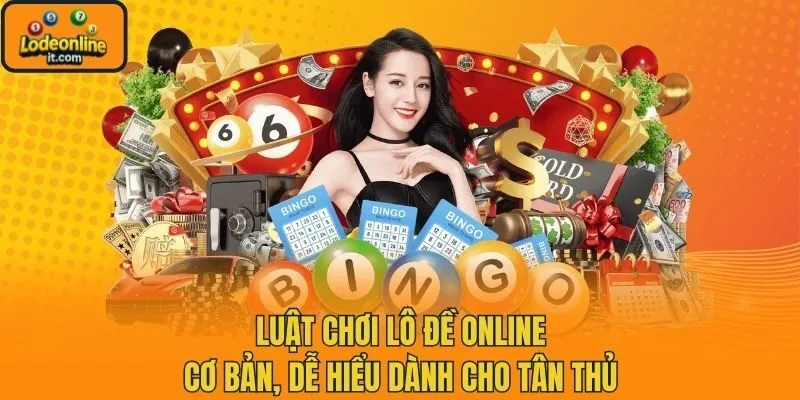 Luật Chơi Lô Đề Online Cơ Bản, Dễ Hiểu Dành Cho Tân Thủ