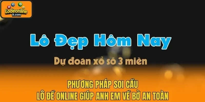 Phương Pháp Soi Cầu Lô Đề Online Giúp Anh Em Về Bờ An Toàn