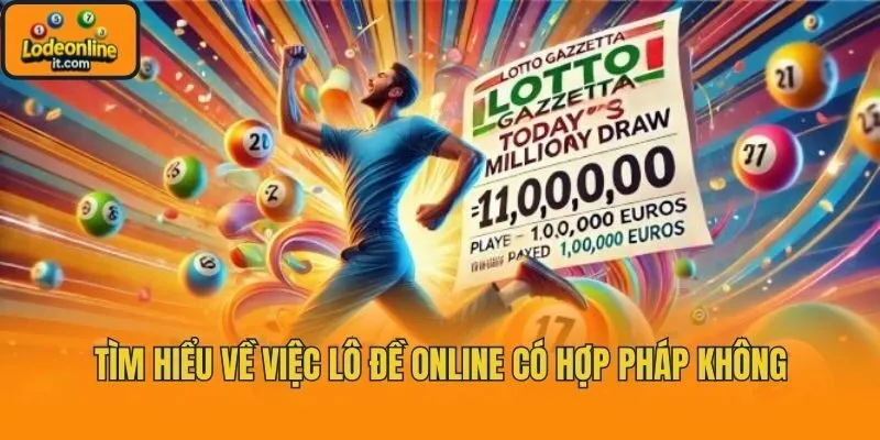 Tìm hiểu về việc lô đề online có hợp pháp không