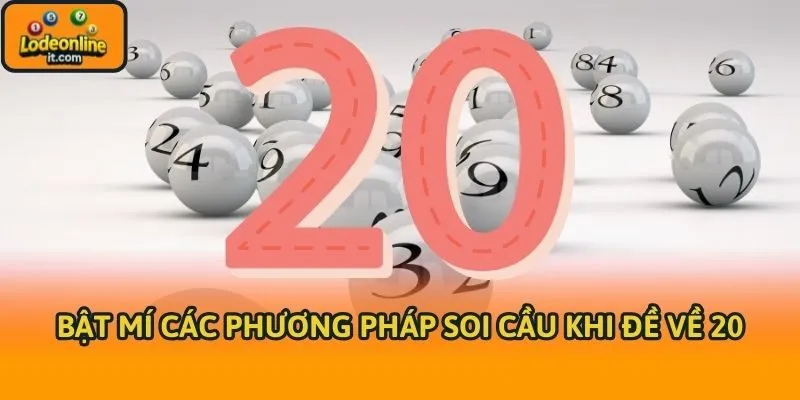 Bật mí các phương pháp soi cầu khi đề về 20