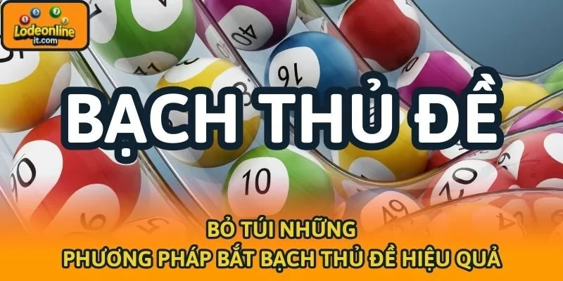 Bỏ túi những phương pháp bắt bạch thủ đề hiệu quả