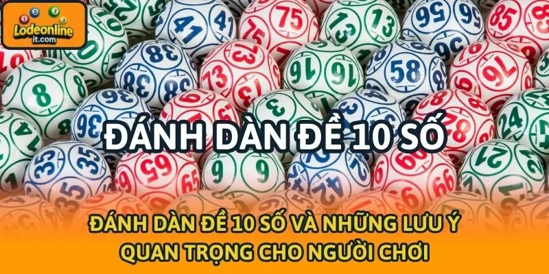 Đánh dàn đề 10 số và những lưu ý quan trọng cho người chơi
