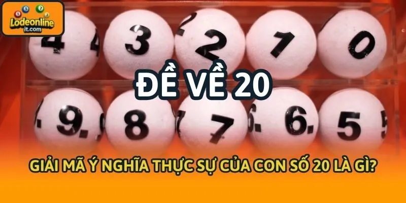 Giải mã ý nghĩa thực sự của con số 20 là gì?