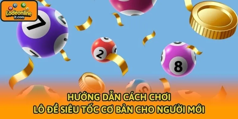 Hướng dẫn cách chơi lô đề siêu tốc cơ bản cho người mới